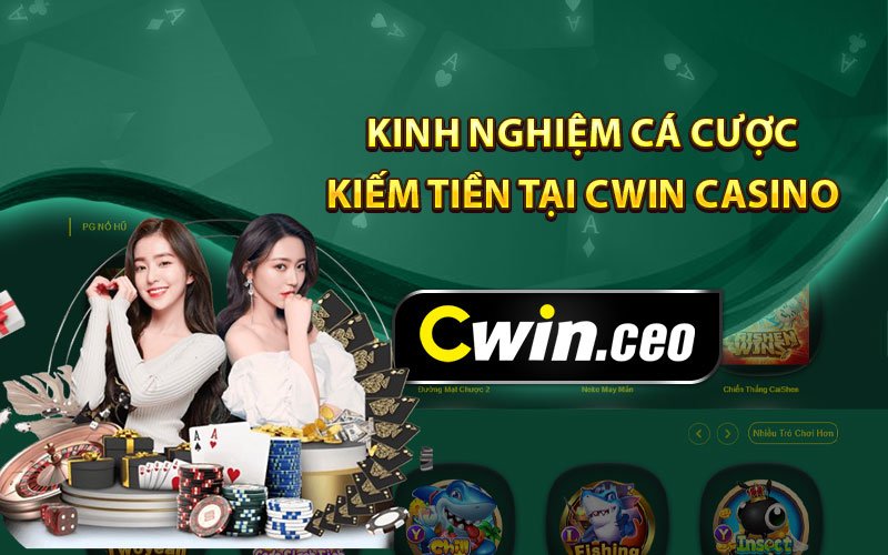 Kinh nghiệm cá cược kiếm tiền tại Cwin Casino
